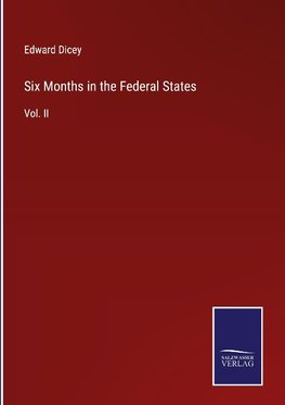 Six Months in the Federal States