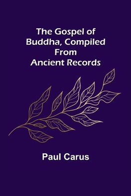 The Gospel of Buddha, Compiled from Ancient Records