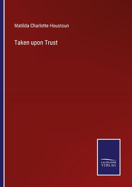 Taken upon Trust