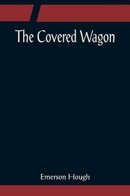 The Covered Wagon