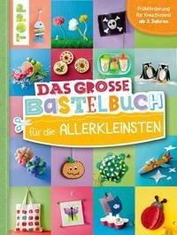 Das große Bastelbuch für die Allerkleinsten