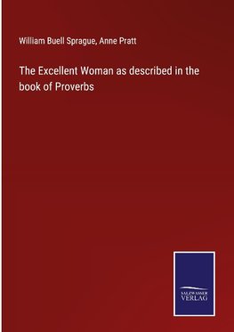 The Excellent Woman as described in the book of Proverbs