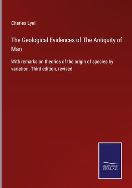 The Geological Evidences of The Antiquity of Man