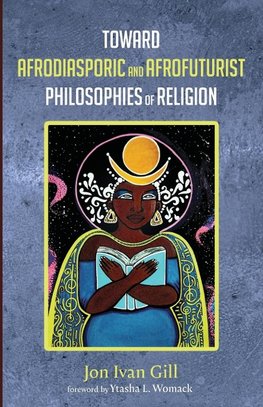 Toward Afrodiasporic and Afrofuturist Philosophies of Religion