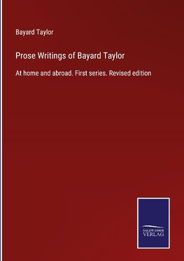 Prose Writings of Bayard Taylor