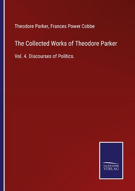 The Collected Works of Theodore Parker