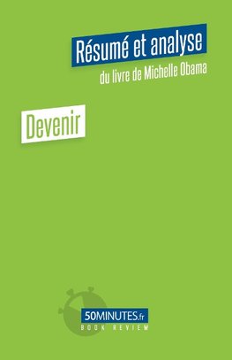 Devenir (Résumé et analyse du livre de Michelle Obama)