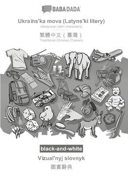 BABADADA black-and-white, Ukraïns'ka mova (Latyns'ki litery) - Traditional Chinese (Taiwan) (in chinese script), Vìzual'nyj slovnyk - visual dictionary (in chinese script)