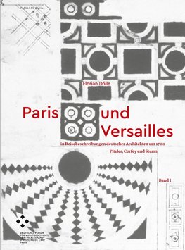 Paris und Versailles in Reisebeschreibungen deutscher Architekten um 1700