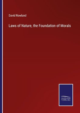 Laws of Nature, the Foundation of Morals