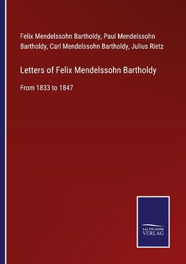 Letters of Felix Mendelssohn Bartholdy