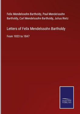 Letters of Felix Mendelssohn Bartholdy