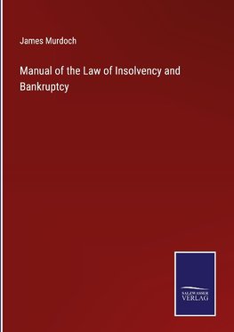 Manual of the Law of Insolvency and Bankruptcy