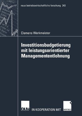 Investitionsbudgetierung mit leistungsorientierter Managemententlohnung