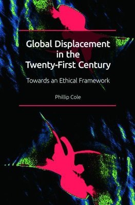 Global Displacement in the Twenty-First Century: Towards an Ethical Framework