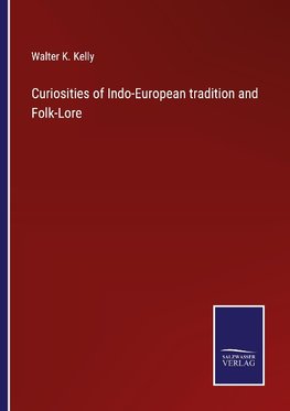 Curiosities of Indo-European tradition and Folk-Lore