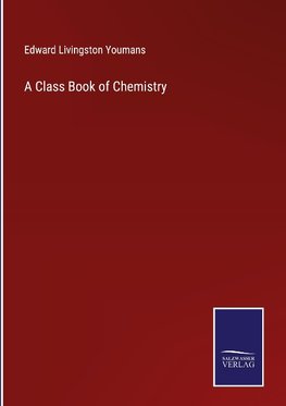 A Class Book of Chemistry