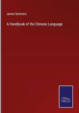 A Handbook of the Chinese Language