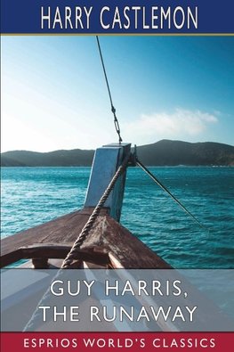 Guy Harris, the Runaway (Esprios Classics)