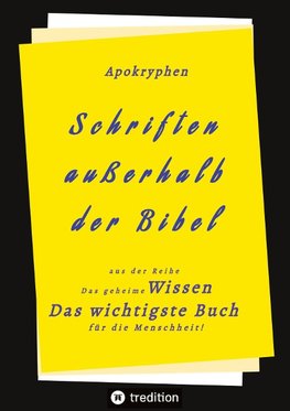 Apokryphen  - Schriften außerhalb  der Bibel