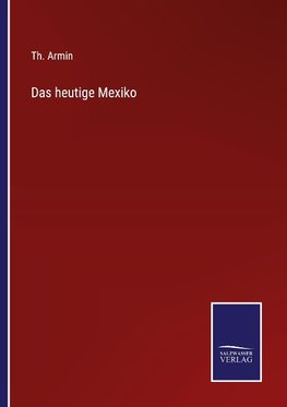 Das heutige Mexiko