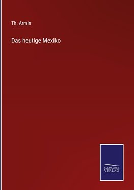 Das heutige Mexiko