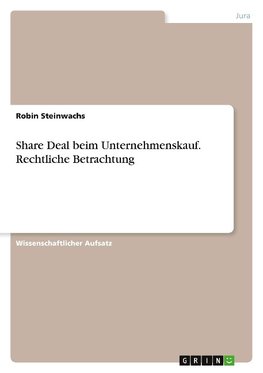 Share Deal beim Unternehmenskauf. Rechtliche Betrachtung