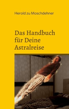 Das Handbuch für Deine Astralreise