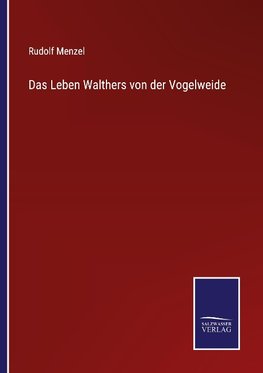 Das Leben Walthers von der Vogelweide