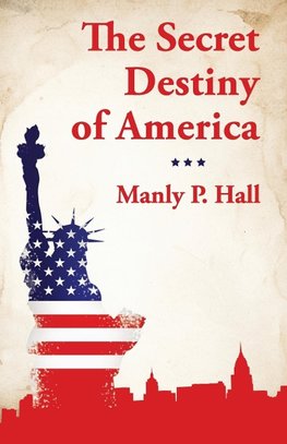 The Secret Destiny of America