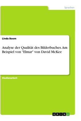 Analyse der Qualität des Bilderbuches. Am Beispiel von "Elmar" von David McKee