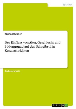 Der Einfluss von Alter, Geschlecht und Bildungsgrad auf den Schreibstil in Kurznachrichten