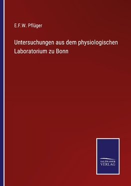 Untersuchungen aus dem physiologischen Laboratorium zu Bonn