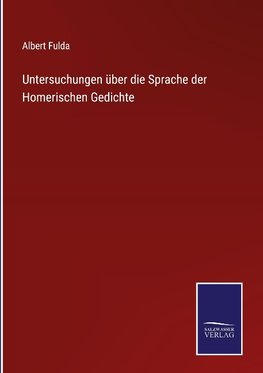 Untersuchungen über die Sprache der Homerischen Gedichte