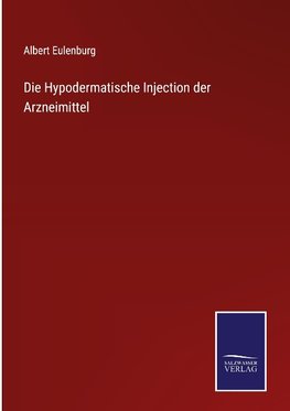 Die Hypodermatische Injection der Arzneimittel