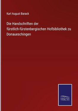 Die Handschriften der fürstlich-fürstenbergischen Hofbibliothek zu Donaueschingen