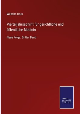 Vierteljahrsschrift für gerichtliche und öffentliche Medicin