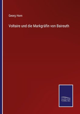 Voltaire und die Markgräfin von Baireuth