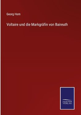 Voltaire und die Markgräfin von Baireuth