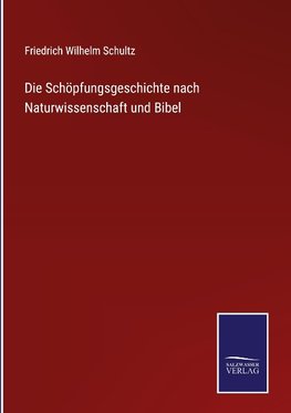 Die Schöpfungsgeschichte nach Naturwissenschaft und Bibel