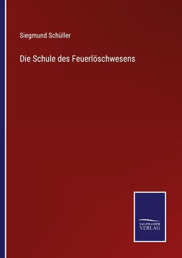 Die Schule des Feuerlöschwesens