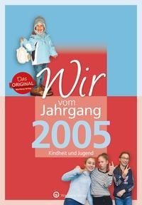 Wir vom Jahrgang 2005 - Kindheit und Jugend