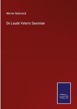 De Laude Veteris Saxoniae