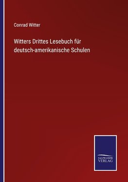 Witters Drittes Lesebuch für deutsch-amerikanische Schulen