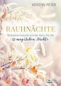 Rauhnächte - Wirksame Impulse aus der Natur für die 12 magischen Nächte