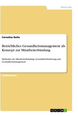 Betriebliches Gesundheitsmanagement als Konzept zur Mitarbeiterbindung