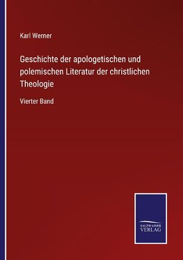 Geschichte der apologetischen und polemischen Literatur der christlichen Theologie