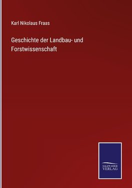 Geschichte der Landbau- und Forstwissenschaft