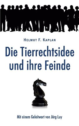 Die Tierrechtsidee und ihre Feinde