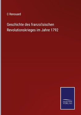 Geschichte des franzo¨sischen Revolutionskrieges im Jahre 1792